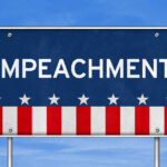 Impeachment Threat Hits Trump Administration Sign displaying the word 'IMPEACHMENT' with a patriotic design