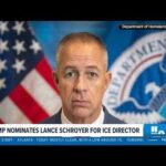 President Trump nominates Lance Schroyer to head U.S. Customs and Border Protection